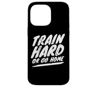 Entraîne-toi Dur ou rentre chez toi Fitness Coque pour iPhone 14 Pro Max
