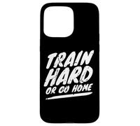 Entraîne-toi Dur ou rentre chez toi Fitness Coque pour iPhone 15 Pro Max