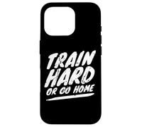 Entraîne-toi Dur ou rentre chez toi Fitness Coque pour iPhone 16 Pro