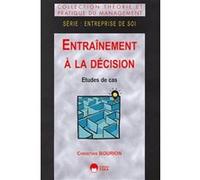 Entrainement a la decision etude de cas Christian Bourion (Auteur)