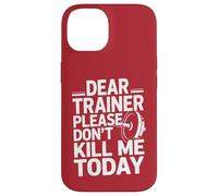 Entraînement Amusant en Disant « Dear Trainer Please Don't Kill Me Today » Coque pour iPhone 14