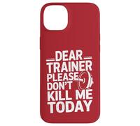 Entraînement Amusant en Disant « Dear Trainer Please Don't Kill Me Today » Coque pour iPhone 14 Plus