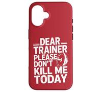 Entraînement Amusant en Disant « Dear Trainer Please Don't Kill Me Today » Coque pour iPhone 16