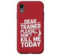 Entraînement Amusant en Disant « Dear Trainer Please Don't Kill Me Today » Coque pour iPhone XR