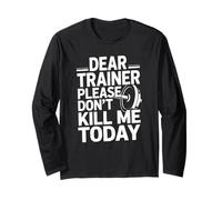 Entraînement Amusant en Disant « Dear Trainer Please Don't Kill Me Today » Manche Longue