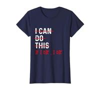 Entraînement Amusant « I Can Do This If I Die I Die I Die » T-Shirt, Femme, Bleu Marine, S