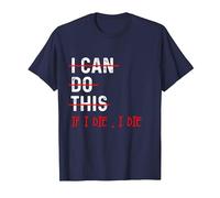 Entraînement Amusant « I Can Do This If I Die I Die I Die » T-Shirt, Homme, Bleu Marine, S
