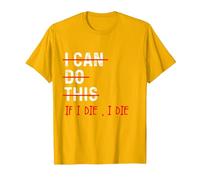 Entraînement Amusant « I Can Do This If I Die I Die I Die » T-Shirt, Homme, Doré Vif, XXL