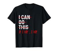 Entraînement Amusant « I Can Do This If I Die I Die I Die » T-Shirt, Homme, Noir, 5XL