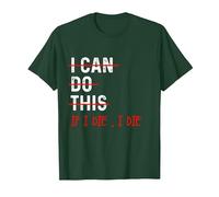 Entraînement Amusant « I Can Do This If I Die I Die I Die » T-Shirt, Homme, Vert Forêt, M