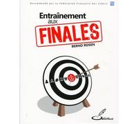 Entraînement aux finales Recommandé par la Fédération française des échecs, FFE - Bernd Rosen - Olibris - broché - Guide