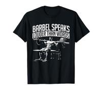 Entraînement De La Poitrine Bodybuilder Barbel Speaks Louder T-Shirt