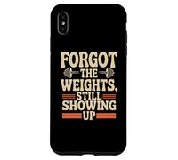 Entraînement drôle Gym I Forgot The Weights I Still Showing Up Coque pour iPhone XS Max