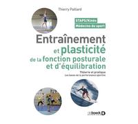 Entrainement et plasticité de la fonction posturale et d'équilibration Théorie et pratique. Les bases de la performance sportive - Thierry Paillard - De Boeck Supérieur - broché - Guide