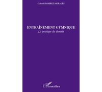 Entraînement gymnique La pratique de demain - Gabriel Ramirez Morales - L'harmattan - broché - Essai