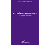Entraînement gymnique La pratique de demain - Gabriel Ramirez Morales - L'harmattan - broché - Essai