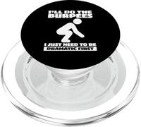 Entraînement I'll Do The Burpees I Just Need to Be Dramatic First PopSockets PopGrip pour MagSafe