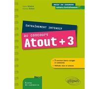 Entraînement intensif au concours Atout + 3 - conforme au nouveau concours - méthode, astuces, 3 concours blancs corrigés - Sophie Delaitre - Ellipses - broché - Scolaire / Universitaire