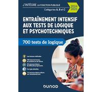 Entraînement intensif aux tests de logique et psychotechniques - 2024-2025: Catégories A, B et C (2024-2025)