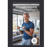 Entraînement Musculaire Entraînements Pour Les Seniors De Plus De 60 Ans: Exercices Étape Par Étape Pour Améliorer L'équilibre, Renforcer La Stabilité Et Favoriser La Longévité Pour Une Vie Active