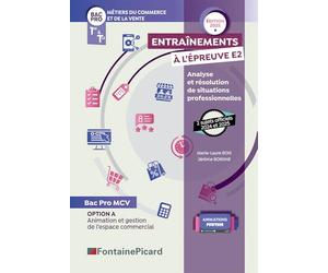 Entraînements à l'épreuve E2 Analyse et résolution de situations professionnelles 1re & Tle Bac Pro MCV: Option A Animation et gestion de l'espace commercial