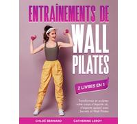 Entraînements de Wall Pilates (2 livres en 1): Transformez et sculptez votre corps n'importe où, n'importe quand avec Secrets of Wall Pilates