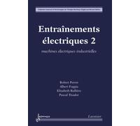 Entrainements electriques 2 machines electriques industriell - Guillaume Perret & The Electric Epic - Hermes Science Publications - broché - Livre