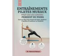 Entraînements Pilates Muraux Pour Que Les Seniors Perdent Du Poids: Exercices Doux Pour Perdre Du Poids, Améliorer L'équilibre Et Améliorer La Flexibilité
