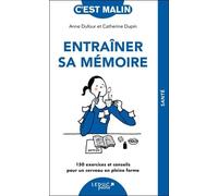 Entraîner sa mémoire, c'est malin - NE 15 ans: 150 exercices et conseils pour un cerveau en pleine forme