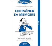 Entraîner sa mémoire, c'est malin - NE 15 ans: 150 exercices et conseils pour un cerveau en pleine forme