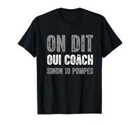 Entraîneu Drôle Coach On Dit Oui Coach Sinon 10 Pompes T-Shirt