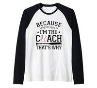 Entraîneur de baseball parce que je suis l'entraîneur c'est pourquoi Manche Raglan