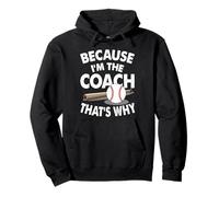 Entraîneur de baseball parce que je suis l'entraîneur c'est pourquoi Sweat à Capuche