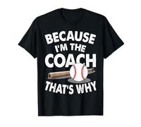Entraîneur de baseball parce que je suis l'entraîneur c'est pourquoi T-Shirt