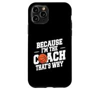 Entraîneur de basket-ball drôle parce que je suis l'entraîneur et c'est pourquoi Coque pour iPhone 11 Pro