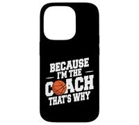 Entraîneur de basket-ball drôle parce que je suis l'entraîneur et c'est pourquoi Coque pour iPhone 14 Pro