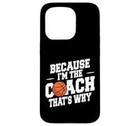 Entraîneur de basket-ball drôle parce que je suis l'entraîneur et c'est pourquoi Coque pour iPhone 15 Pro