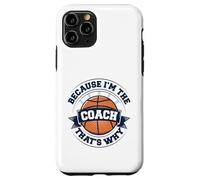 Entraîneur de basket-ball parce que je suis l'entraîneur, c'est pourquoi Coque pour iPhone 11 Pro