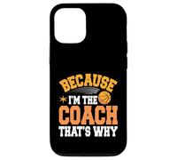 Entraîneur de basket-ball parce que je suis l'entraîneur, c'est pourquoi Coque pour iPhone 12/12 Pro