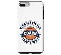 Entraîneur de basket-ball parce que je suis l'entraîneur, c'est pourquoi Coque pour iPhone 7 Plus/8 Plus