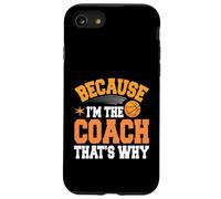 Entraîneur de basket-ball parce que je suis l'entraîneur, c'est pourquoi Coque pour iPhone SE (2020) / 7 / 8