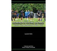 Entraineur de football en France Histoire d'une profession - GRÜN LAURENT - Pu.artois - broché - Essai