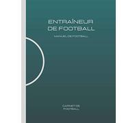 Entraîneur de football: Manuel de football. Carnet de football.