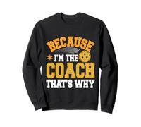 Entraîneur de pickleball Parce que je suis l'entraîneur, c'est pourquoi Sweatshirt