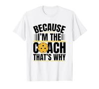 Entraîneur de pickleball Parce que je suis l'entraîneur, c'est pourquoi T-Shirt