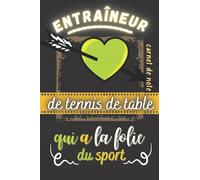 Entraîneur de Tennis de Table qui a la Folie du Sport: Carnet de Note | Beau Cadeau pour Coach de Tennis de Table , Professeur Homme ou Femme