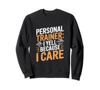 Entraîneur personnel Je crie parce que je m'en soucie Sweatshirt