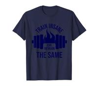Entraînez-Vous Fou ou ramain de la même manière, Pas de Douleur, Pas de Gain T-Shirt