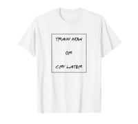 Entraînez-Vous Maintenant ou pleurez Plus Tard | Motivation de Remise en Forme T-Shirt