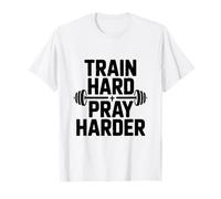 Entraînez-Vous, priez Plus durement, Motivation, Gym et Fitness T-Shirt